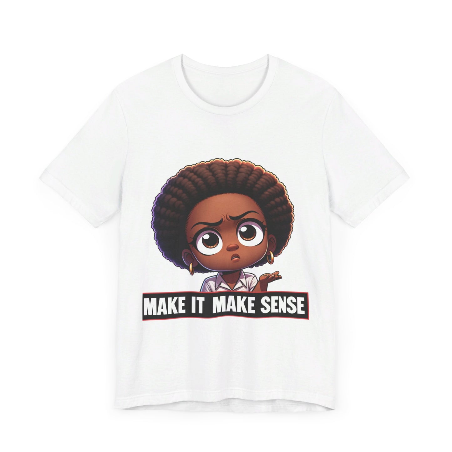 Make It Make Sense Short Sleeve Tee