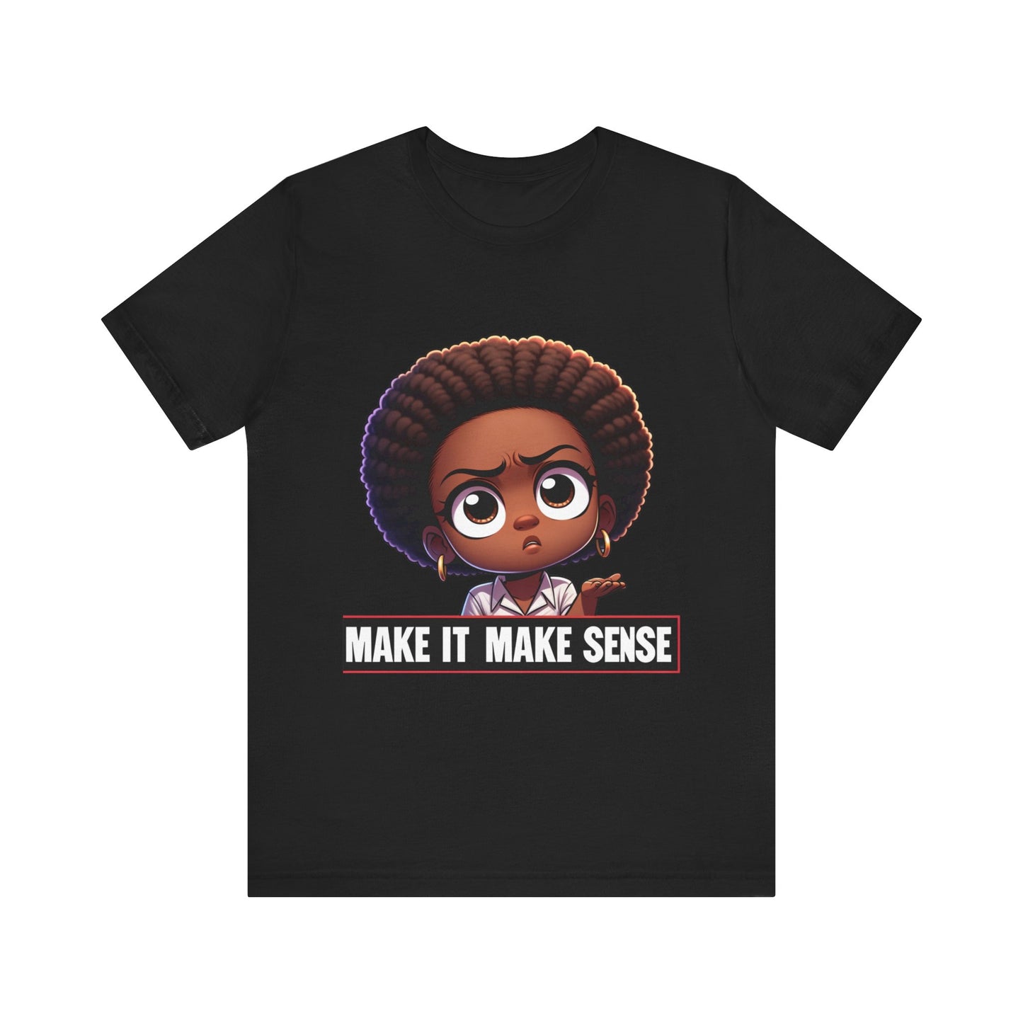 Make It Make Sense Short Sleeve Tee