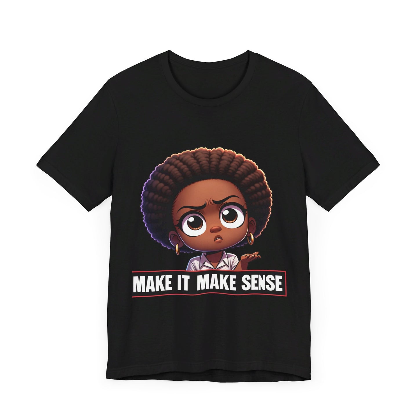 Make It Make Sense Short Sleeve Tee