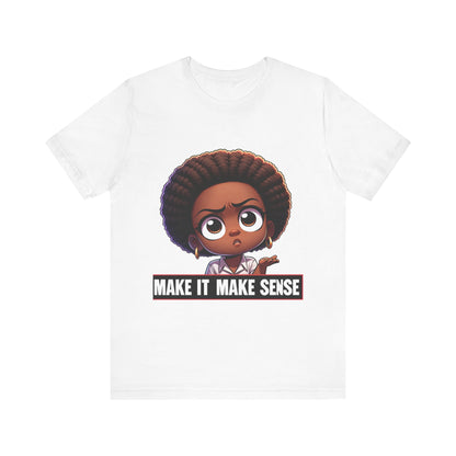 Make It Make Sense Short Sleeve Tee